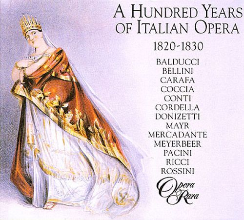 AA.VV. - 100 Years Of Italian Opera. 1820-1830 – Bongiovanni Musica