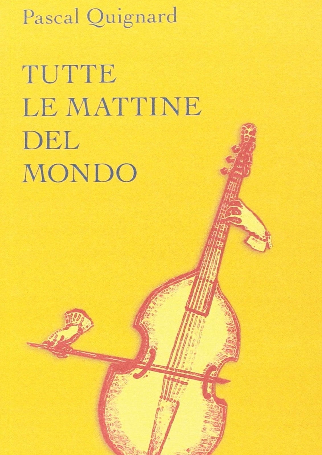 QUIGNARD Tutte le mattine del mondo Bongiovanni Musica